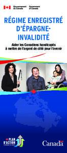 Régime enregistré d’épargneinvalidité Aider les Canadiens handicapés à mettre de l’argent de côté pour l’avenir  Aider les Canadiens