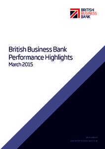 British Business Bank Performance Highlights March 2015 @britishbbank www.british-business-bank.co.uk
