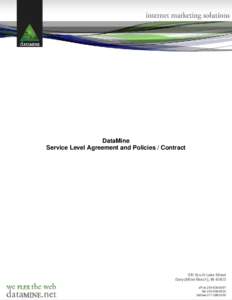 DataMine Service Level Agreement and Policies / Contract I agree that this proposal in conjunction with the ‘Service Level Agreement’ (http://www.datamine.net/pdf/Client%20Record%20Agreement.pdf ) is a legally bindi