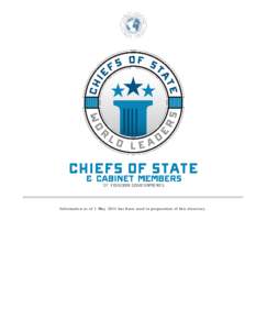 Information as of 1 May 2014 has been used in preparation of this directory.  PREFACE The Central Intelligence Agency publishes and updates the online directory of Chiefs of State and Cabinet Members of Foreign Governme
