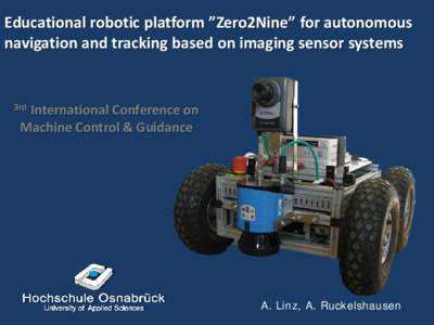 Educational robotic platform ”Zero2Nine” for autonomous navigation and tracking based on imaging sensor systems International Conference on Machine Control & Guidance