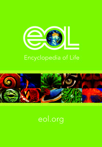 eol.org  The Encyclopedia of Life: Presenting Life on Earth Earth boasts an awe-inspiring variety of living species, intertwined in a delicate web of complex, interdependent