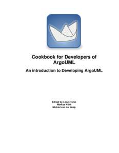 Cookbook for Developers of ArgoUML An introduction to Developing ArgoUML Edited by Linus Tolke Markus Klink