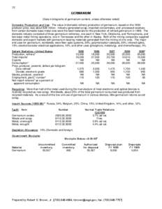 72  GERMANIUM (Data in kilograms of germanium content, unless otherwise noted) Domestic Production and Use: The value of domestic refinery production of germanium, based on the 1999 producer price, was about $28 million.