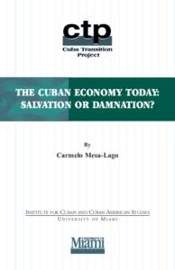 THE CUBAN ECONOMY TODAY: SALVATION OR DAMNATION? By  Carmelo Mesa-Lago