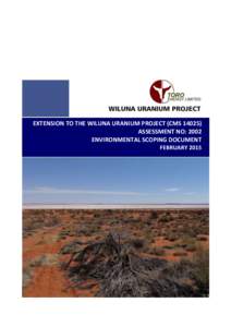 EXTENSION TO THE WILUNA URANIUM PROJECT (CMSASSESSMENT NO: 2002 ENVIRONMENTAL SCOPING DOCUMENT FEBRUARY 2015  ENVIRONMENTAL SCOPING DOCUMENT