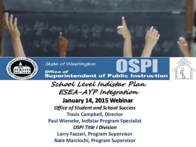 School Level Indistar Plan ESEA-AYP Integration January 14, 2015 Webinar Office of Student and School Success Travis Campbell, Director Paul Wieneke, Indistar Program Specialist