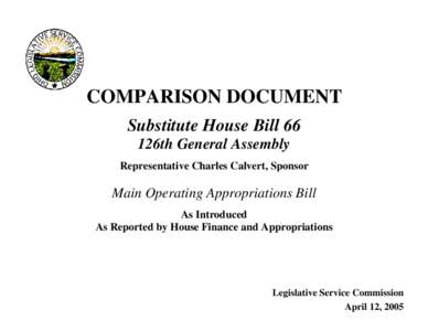 COMPARISON DOCUMENT Substitute House Bill 66 126th General Assembly Representative Charles Calvert, Sponsor  Main Operating Appropriations Bill