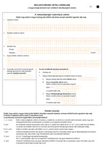 NÉVJEGYZÉKBE VÉTELI KÉRELEM a magyarországi lakcímmel nem rendelkező választópolgárok számára 31  A választópolgár személyes adatai