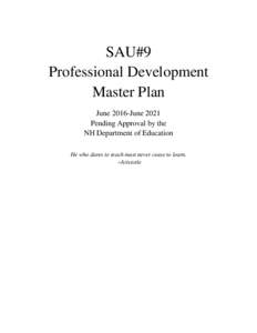 SAU#9 Professional Development Master Plan June 2016-June 2021 Pending Approval by the NH Department of Education