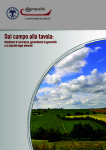 Dal campo alla tavola: tuteliamo la sicurezza, garantiamo la genuinità e la tipicità degli alimenti Il mercato Punti di forza del Made in Italy sono sicuramente il