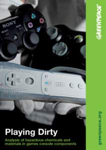 Analysis of hazardous chemicals and materials in games console components greenpeace.org  Playing Dirty
