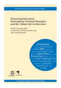 International Working Group on Education (IWGE)  Financing Education: Redesigning National Strategies and the Global Aid Architecture IWGE Meeting 2010: