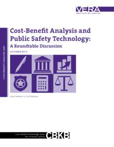 COST-BENEFIT ANALYSIS UNIT  Cost-Benefit Analysis and Public Safety Technology: A Roundtable Discussion OCTOBER 2014