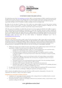 INVESTMENT DIRECTOR (RISK CAPITAL) The Global Innovation Fund (www.globalinnovation.fund) (GIF) is a ground breaking new $200m nonprofit innovation fund headquartered in London. We invest in the piloting, rigorous testin