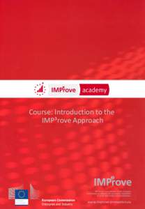 Course: Introduction to the IMP³rove Approach IMP³rove® is an initiative of the European Commission to enhance the innovation capabilities of small and medium sized enterprises.