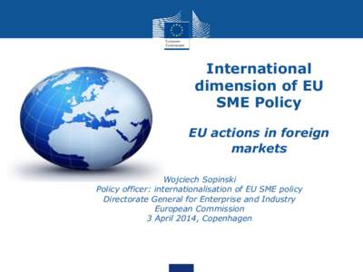 International dimension of EU SME Policy EU actions in foreign markets Wojciech Sopinski