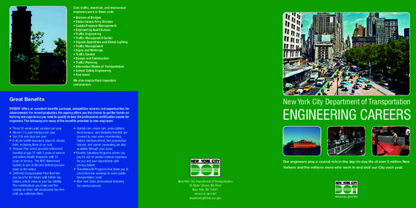 Civil, traffic, electrical, and mechanical engineers work in these units: • Division of Bridges • Staten Island Ferry Division • Capital Program Management • Engineering Audit Bureau