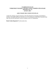 WASHINGTON STATE WORKFORCE TRAINING AND EDUCATION COORDINATING BOARD MEETING NO. 171 JUNE 27, 2013 ADULT BASIC EDUCATION STATE PLAN At the June meeting, Jacquie Armstrong of the State Board for Community and Technical