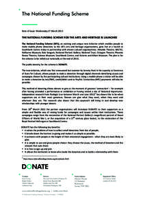 Date	
  of	
  issue:	
  Wednesday	
  27	
  March	
  2013	
   	
      THE	
  NATIONAL	
  FUNDING	
  SCHEME	
  FOR	
  THE	
  ARTS	
  AND	
  HERITAGE	
  IS	
  LAUNCHED	
  