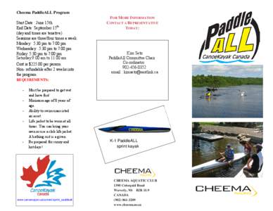 Cheema PaddleALL Program Start Date : June 15th End Date: September 15th (day and times are tenative) Sessions are three/four times a week: Monday: 5:30 pm to 7:00 pm