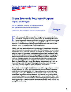 Green Economic Recovery Program Impact on Oregon Part of a National Program to Create Good Jobs and Start Building a Low-Carbon Economy By Robert Pollin, Heidi Garrett-Peltier, James Heintz, and Helen Scharber