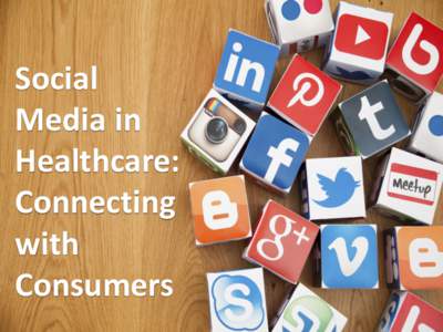 Social Media in Healthcare: Connecting with Consumers