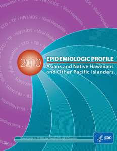 Epidemiologic Profile 2010: Asians and Native Hawaiians and Other Pacific Islanders