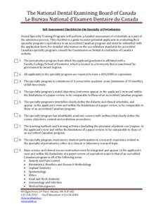 The National Dental Examining Board of Canada Le Bureau National d’Examen Dentaire du Canada Self Assessment Checklist for the Specialty of Periodontics Dental Specialty Training Programs will perform a detailed assess