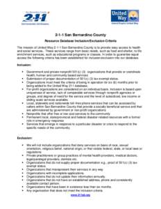 2-1-1 San Bernardino County Resource Database Inclusion/Exclusion Criteria The mission of United Way[removed]San Bernardino County is to provide easy access to health and social services.. These services range from basic n