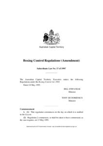 Australian Capital Territory  Boxing Control Regulations1 (Amendment) Subordinate Law No. 17 of[removed]The Australian Capital Territory Executive makes the following