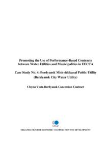 Promoting the Use of Performance-Based Contracts between Water Utilities and Municipalities in EECCA Case Study No. 4: Berdyansk Miskvidokanal Public Utility (Berdyansk City Water Utility) Chysta Voda-Berdyansk Concessio