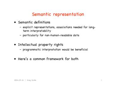 Semantic representation • Semantic definitions – explicit representations, associations needed for longterm interpretability – particularly for non-human-readable data  • Intellectual property rights