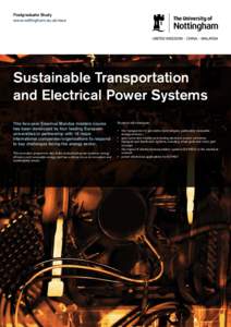 Postgraduate Study www.nottingham.ac.uk/eee Sustainable Transportation and Electrical Power Systems This two-year Erasmus Mundus masters course