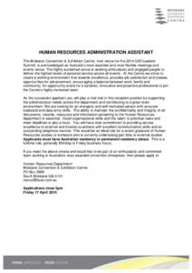HUMAN RESOURCES ADMINISTRATION ASSISTANT The Brisbane Convention & Exhibition Centre, host venue for the 2014 G20 Leaders Summit, is acknowledged as Australia’s most awarded and most flexible meetings and events venue.