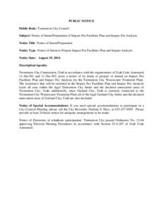 PUBLIC NOTICE Public Body: Tremonton City Council Subject: Notice of Intent/Preparation of Impact Fee Facilities Plan and Impact Fee Analysis Notice Title: Notice of Intent/Preparation Notice Type: Notice of Intent to Pr