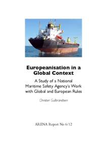 Europeanisation in a Global Context A Study of a National Maritime Safety Agency’s Work with Global and European Rules Christer Gulbrandsen