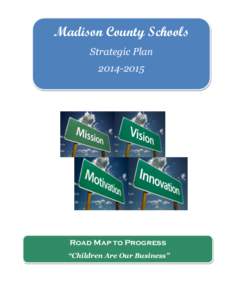 Madison County Schools Strategic Plan[removed] “A strategic plan offers an organization an opportunity to re-create itself.” Bill Cook