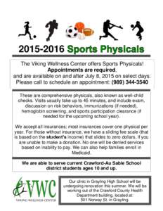 The Viking Wellness Center offers Sports Physicals! Appointments are required, and are available on and after July 8, 2015 on select days. Please call to schedule an appointment: (These are compre