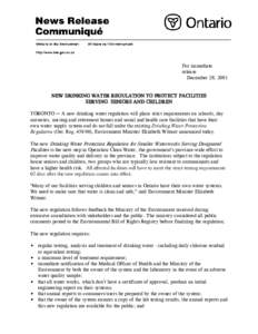 For immediate release December 28, 2001 NEW DRINKING WATER REGULATION TO PROTECT FACILITIES SERVING SENIORS AND CHILDREN TORONTO C A new drinking water regulation will place strict requirements on schools, day