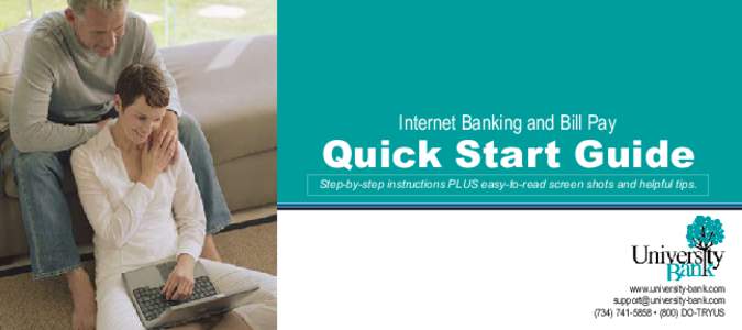 Internet Banking and Bill Pay  Quick Start Guide Step-by-step instructions PLUS easy-to-read screen shots and helpful tips.