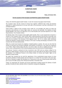 EUROPEAN UNION PRESS RELEASE Friday, 10 October 2014, On the occasion of the European and World Day against Death Penalty Today is the World Day against Death Penalty. It is also the European Day against Death Penalty.