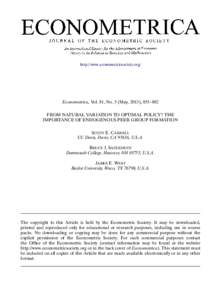 http://www.econometricsociety.org/  Econometrica, Vol. 81, No. 3 (May, 2013), 855–882 FROM NATURAL VARIATION TO OPTIMAL POLICY? THE IMPORTANCE OF ENDOGENOUS PEER GROUP FORMATION SCOTT E. CARRELL