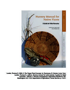 Landis, Thomas D[removed]: The Target Plant Concept. In: Dumroese, R. Kasten; Luna, Tara; Landis, Thomas D., editors. Nursery manual for native plants: A guide for tribal nurseries - Volume 1: Nursery management. Agricul