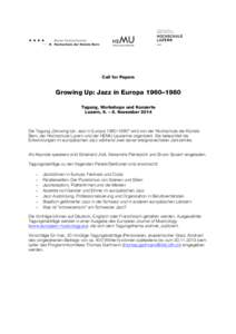 Call for Papers  Growing Up: Jazz in Europa 1960–1980 Tagung, Workshops und Konzerte Luzern, 6. – 8. November 2014