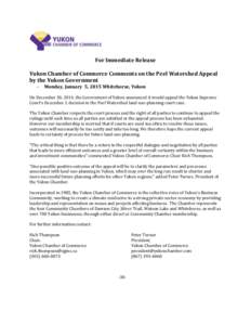 For Immediate Release Yukon Chamber of Commerce Comments on the Peel Watershed Appeal by the Yukon Government -  Monday, January 5, 2015 Whitehorse, Yukon
