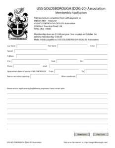 USS GOLDSBOROUGH (DDG-20) Association Membership Application Print and return completed form with payment to: William Biller - Treasurer USS GOLDSBOROUGH (DDG-20) Association 2026 East Township Road 148