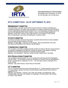 International Reciprocal Trade Association 524 Middle Street Portsmouth, VA 23704  PH: [removed] FAX: [removed]  IRTA COMMITTEES - AS OF SEPTEMBER 15, 2012 MEMBERSHIP COMMITTEE