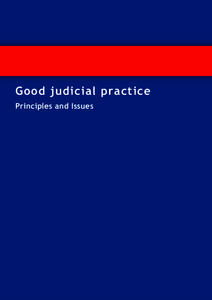 Good judicial practice Principles and Issues Tryck: Edita Västra Aros AB, Västerås  Good judicial practice