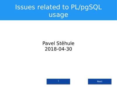 Issues related to PL/pgSQL usage Pavel Stěhule
